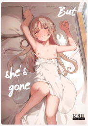 BUT SHE'S GONE.